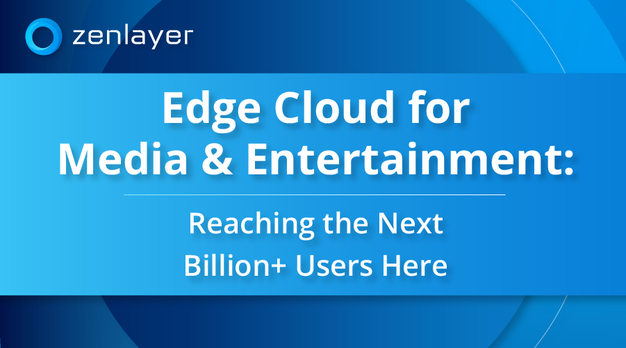 Edge Cloud For Media Entertainment Blog Introduction 74ba3bd117