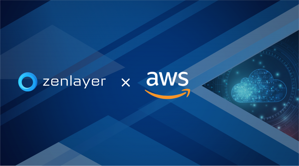 Zenlayer & AWS: 联合加速解决方案提升跨区域数字体验 - Zenlayer