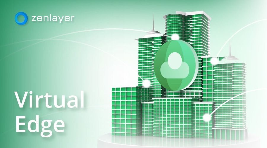 Zenlayer Virtual Edge Product Release B2c40fa5c5